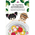 My Vegetable Adventures: A Journal for Food Discovery and Exploration Using Your 5 Senses
