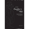 From Embers and Ash: A Collection of Poems about Heartache, Transformation, and Healing Trauma