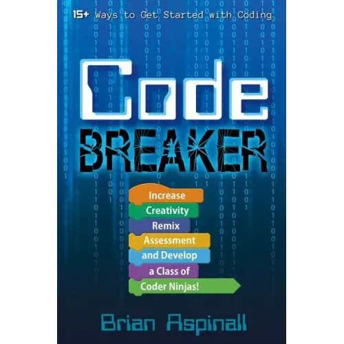 Code Breaker: Increase Creativity, Remix Assessment, and Develop a Class of Coder Ninjas!