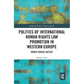 Politics of International Human Rights Law Promotion in Western Europe: Order Versus Justice