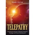 Telepathy: Unlocking the Secrets of Sending Telepathic Messages and Psychic Development