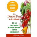 The Daniel Fast Devotional: A 21 Day Journey of Faith