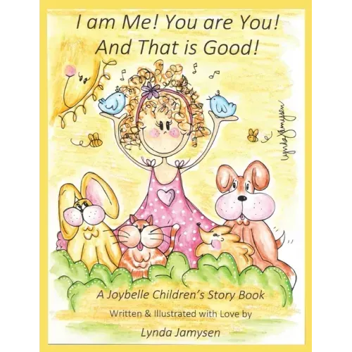I am Me! You are You! And That is Good!: A Joybelle Children's Story Book