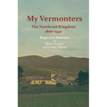 My Vermonters: The Northeast Kingdom 1800-1940