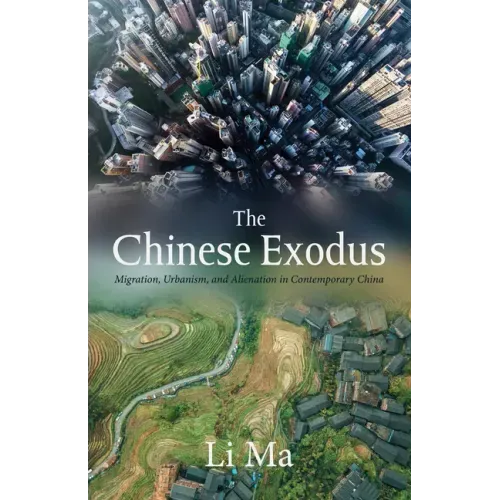 The Chinese Exodus: Migration, Urbanism, and Alienation in Contemporary China