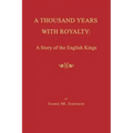 A Thousand Years with Royalty: A Story of the English Kings