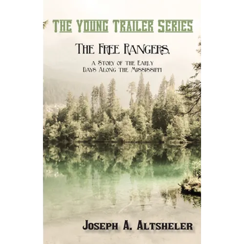 The Free Rangers, a Story of the Early Days Along the Mississippi