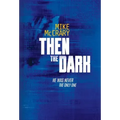 Then the Dark