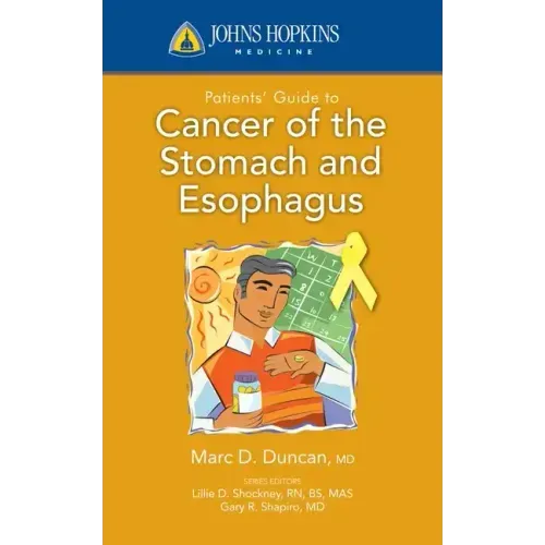Johns Hopkins Patients' Guide to Cancer of the Stomach and Esophagus