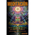 Meditación: Técnicas simples de meditación para eliminar la depresión (Aprenda como meditar para obtener la paz interior y felicidad)