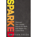Sparked: Discover Your Unique Imprint for Work That Makes You Come Alive