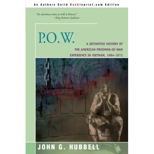 P.O.W.: A Definitive History of the American Prisoner-Of-War Experience in Vietnam, 1964-1973