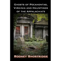 Ghosts of Pocahontas, Virginia and the Hauntings of the Appalachias
