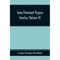 Some Prominent Virginia Families (Volume Iv)