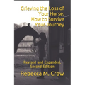 Grieving the Loss of Your Horse: How to Survive Your Journey: Revised and Expanded, Second Edition
