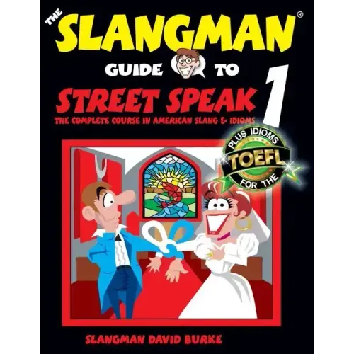 The Slangman Guide to STREET SPEAK 1: The Complete Course in American Slang & Idioms