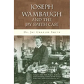 Joseph Wambaugh and the Jay Smith Case