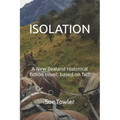 Isolation: A New Zealand Historical fiction novel; based on fact