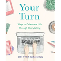 Your Turn: Ways to Celebrate Life Through Storytelling