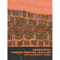 Aboriginal Screen-Printed Textiles from Australia's Top End