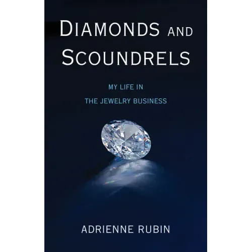 Diamonds and Scoundrels: My Life in the Jewelry Business