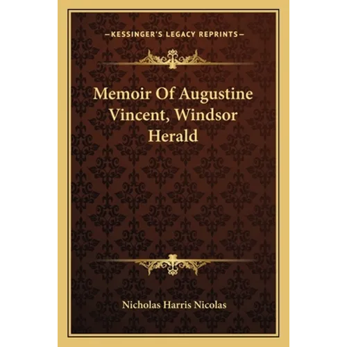 Memoir Of Augustine Vincent, Windsor Herald