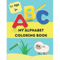My alphabet coloring book: alphabet coloring book for kids age 3+