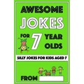Awesome Jokes for 7 Year Olds: Silly Jokes for Kids Aged 7