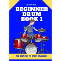 Beginner Drum Book 1: The best way to start learning drums