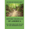Historic Highways of America: Volume 8: Military Roads of the Mississippi Basin