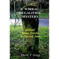 A Wirral Megalithic Mystery: Ancient Stone Circles & Sacred Sites