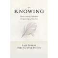 The Knowing: 11 Lessons to Understand the Quiet Urges of Your Soul
