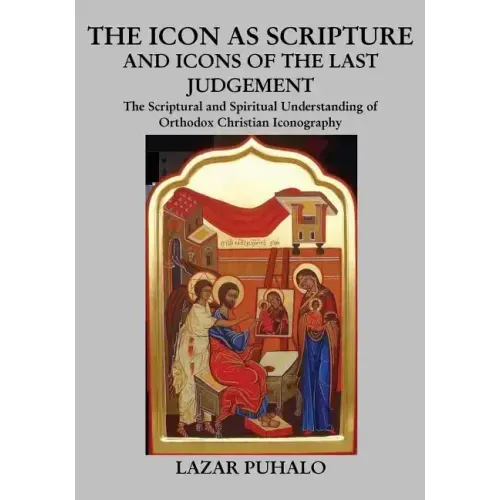 The Icon As Scripture: A scriptural and spiritual understanding of Orthodox Christian Iconography