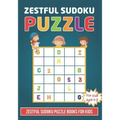 Zestful Sudoku Puzzle Book For Kids Ages 3 - 8: Brain Games 150 Zestful Sudoku Puzzles Activity Books For Kids 3-8 Year Old - Sudoku Puzzle for Clever