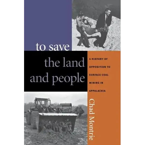 To Save the Land and People: A History of Opposition to Surface Coal Mining in Appalachia