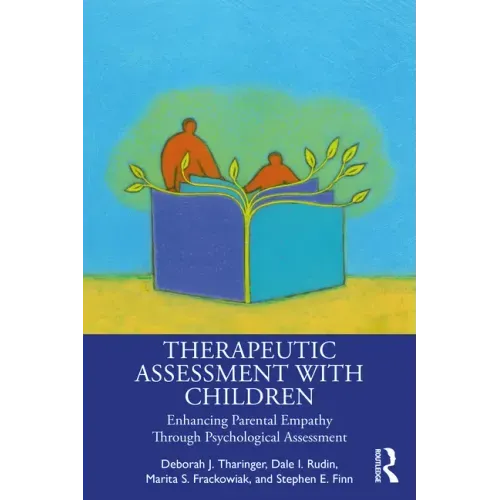 Therapeutic Assessment with Children: Enhancing Parental Empathy Through Psychological Assessment