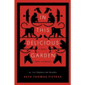 In This Delicious Garden: Or, Les Enfants du Paradis (a Novel about Chamonix)