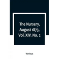 The Nursery, August 1873, Vol. XIV. No. 2