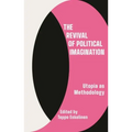 The Revival of Political Imagination: Utopia as Methodology