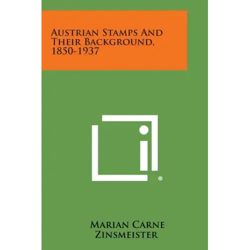 Austrian Stamps and Their Background, 1850-1937