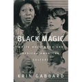 Black Magic: White Hollywood and African American Culture