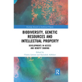 Biodiversity, Genetic Resources and Intellectual Property: Developments in Access and Benefit Sharing