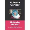 Roberta Raves: Stories of Everyday Life Told with Humor, Insight and Compassion