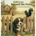 Buddy Goes Beyond the Fence: A Homewoods Story