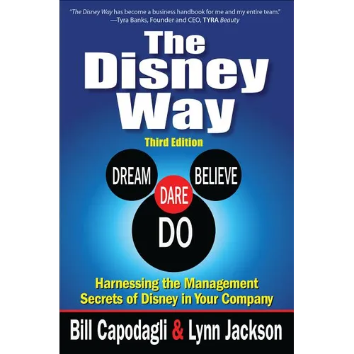 The Disney Way: Harnessing the Management Secrets of Disney in Your Company, Third Edition