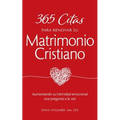 365 Citas para Renovar su Matrimonio Cristiano: Aumentando su intimidad emocional una pregunta a la vez