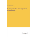 The History of the Wars of New-England with the Eastern Indians