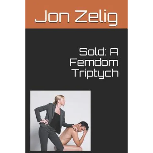 Sold: A Femdom Triptych