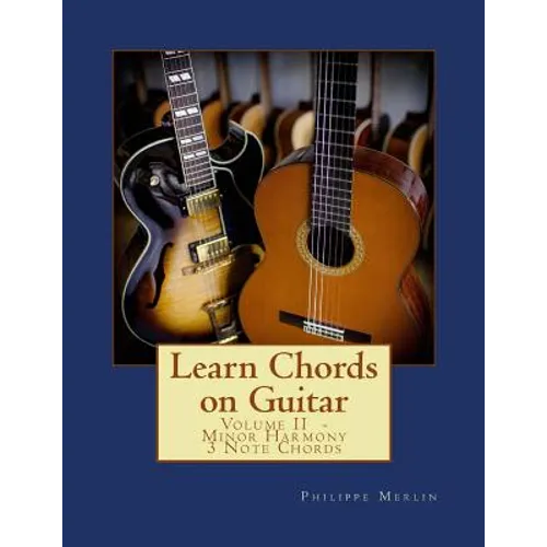 Learn Chords on Guitar: Volume II - Minor Harmony 3 Note Chords