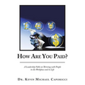 How Are You Paid?: A Leadership Fable on Thriving with People in the Workplace and in Life